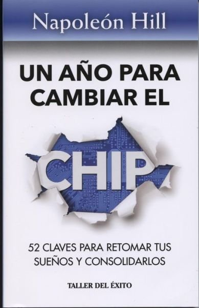 Cover for Napoleon Hill · Un Ano Para Cambiar El Chip (Taschenbuch) (2015)