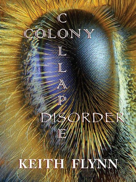 Cover for Keith Flynn · Colony Collapse Disorder (Paperback Book) (2013)