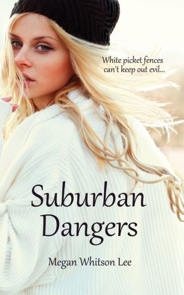 Suburban Dangers - Megan Whitson Lee - Books - Pelican Book Group - 9781611168945 - June 1, 2017