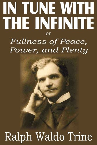 Cover for Ralph Waldo Trine · In Tune with the Infinite or  Fullness of Peace, Power, and Plenty (Paperback Bog) (2011)