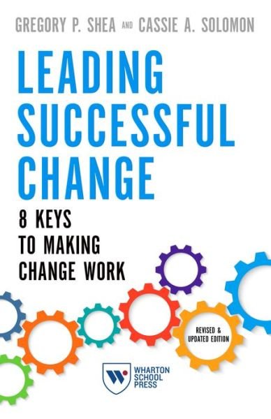 Cover for Gregory P. Shea · Leading Successful Change, Revised and Updated Edition: 8 Keys to Making Change Work (Paperback Book) [Revised edition] (2020)