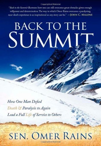 Cover for Sen. Omer Rains · Back to the Summit: How One Man Defied Death &amp; Paralysis to Again Lead a Full Life of Service to Others (Taschenbuch) (2011)