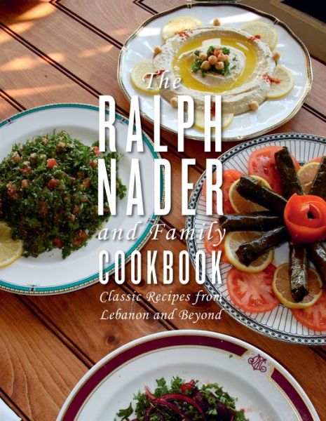 Cover for Ralph Nader · The Ralph Nader And Family Cookbook: Classic Recipes from Lebanon and Beyond (Gebundenes Buch) [Large type / large print edition] (2020)