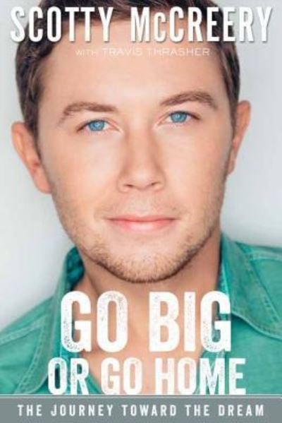 Cover for Scotty McCreery · Go Big or Go Home (Hardcover bog) (2016)