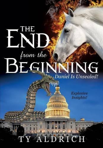 The End from the Beginning - Ty Aldrich - Livros - Xulon Press - 9781629525945 - 23 de abril de 2014