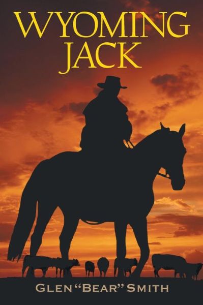 Cover for Glen &quot;Bear&quot; Smith · Wyoming Jack (Paperback Book) (2014)