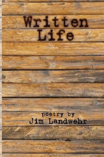 Cover for Jim Landwehr · Written Life (Paperback Book) (2015)