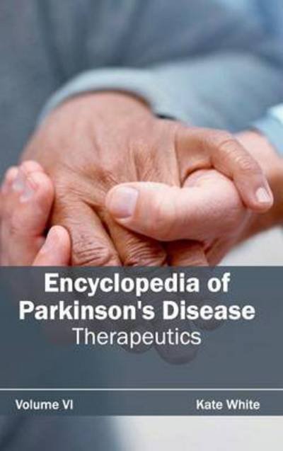 Cover for Kate White · Encyclopedia of Parkinson's Disease: Volume Vi (Therapeutics) (Inbunden Bok) (2015)