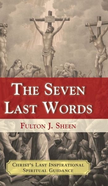Cover for Fulton J. Sheen · The Seven Last Words (Hardcover Book) (2020)