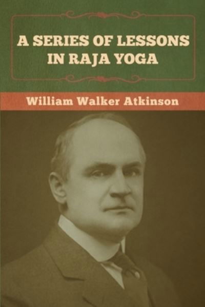 Cover for William Walker Atkinson · A Series of Lessons in Raja Yoga (Paperback Bog) (2022)