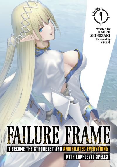 Cover for Kaoru Shinozaki · Failure Frame: I Became the Strongest and Annihilated Everything With Low-Level Spells (Light Novel) Vol. 7 - Failure Frame: I Became the Strongest and Annihilated Everything With Low-Level Spells (Light Novel) (Paperback Book) (2023)