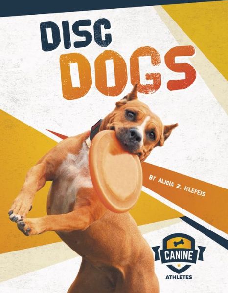 Cover for Alicia Z. Klepeis · Disc Dogs - Canine Athletes (Paperback Book) (2019)