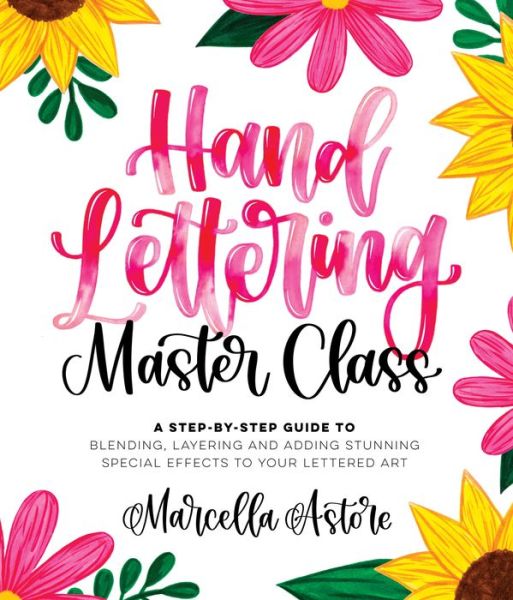 Cover for Marcella Astore · Hand Lettering Master Class: A Step-by-Step Guide to Blending, Layering and Adding Stunning Special Effects to Your Lettered Art (Paperback Book) (2022)