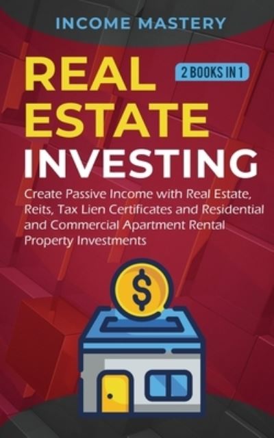 Real Estate investing - Income Mastery - Książki - Kazravan Enterprises LLC - 9781647770945 - 20 grudnia 2019