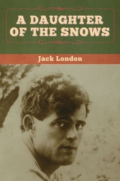 Cover for Jack London · Daughter of the Snows (Book) (2020)