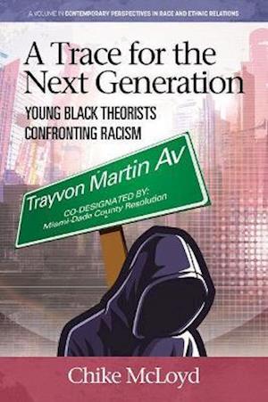 Cover for Chike McLoyd · A Trace for the Next Generation: Young Black Theorists Confronting Transnational Racism - Contemporary Perspectives in Race and Ethnic Relations (Hardcover Book) (2021)