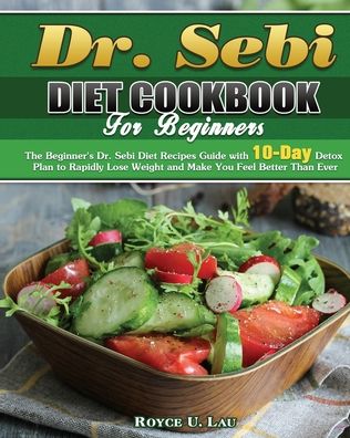 Cover for Royce U Lau · Dr. Sebi Diet Cookbook For Beginners (Paperback Book) (2020)