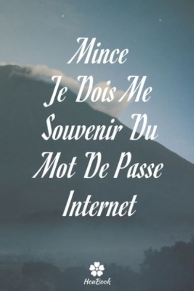 Cover for Mot de Passe Houbook · Mince, Je Dois Me Souvenir Du Mot De Passe Internet (Paperback Book) (2020)