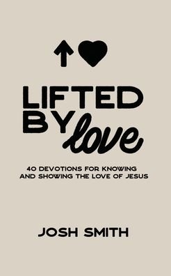 Cover for Josh Smith · Lifted by Love (Buch) (2022)