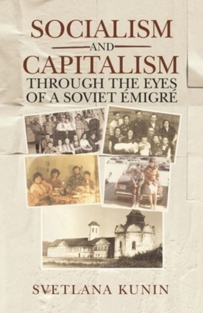 Cover for Svetlana Kunin · Socialism and Capitalism Through the Eyes of a Soviet Emigre (Paperback Book) (2020)