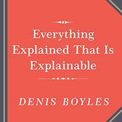 Cover for Denis Boyles · Everything Explained That Is Explainable! (CD) (2016)