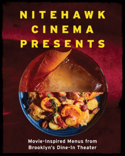 Cover for Matthew Viragh · Nitehawk Cinema Presents: Movie-Inspired Menus from Brooklyn's Dine-In Theater (Hardcover Book) (2022)