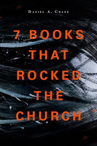 Cover for Daniel A Crane · 7 Books That Rocked The Church (Paperback Book) (2018)