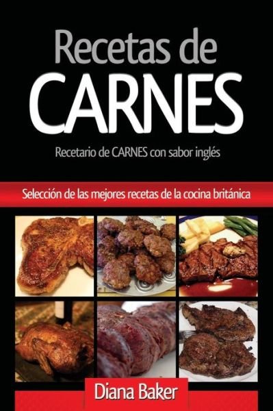 Cover for Diana Baker · Recetas de Carnes Selección de las mejores recetas de la cocina británica (Paperback Book) (2016)