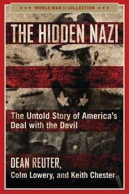 The Hidden Nazi: The Untold Story of America's Deal with the Devil - World War II Collection - Dean Reuter - Livros - Regnery Publishing Inc - 9781684511945 - 25 de novembro de 2021