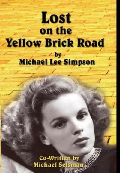 Cover for Michael Lee Simpson · Judy Garland, Lost on the Yellow Brick Road (Hardcover Book) (2018)