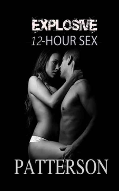 Cover for Genaro Patterson · Explosive 12 Hour Sex (Paperback Book) (2019)