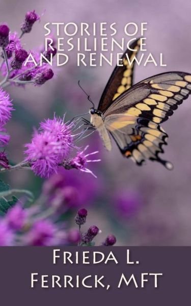 Cover for Frieda L Ferrick Mft · Stories of Resilience and Renewal (Paperback Book) (2018)