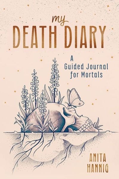 Cover for Anita Hannig · My Death Diary: A Guided Journal for Mortals (Taschenbuch) (2025)