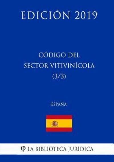 Cover for La Biblioteca Juridica · C digo del Sector Vitivinicola (3/3) (Espa a) (Edici n 2019) (Paperback Bog) (2018)