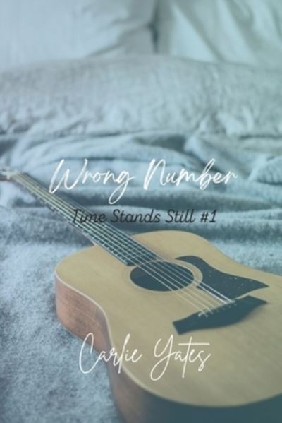 Cover for Carlie Yates · Wrong Number (Time Stands Still Book 1) (Paperback Book) (2020)