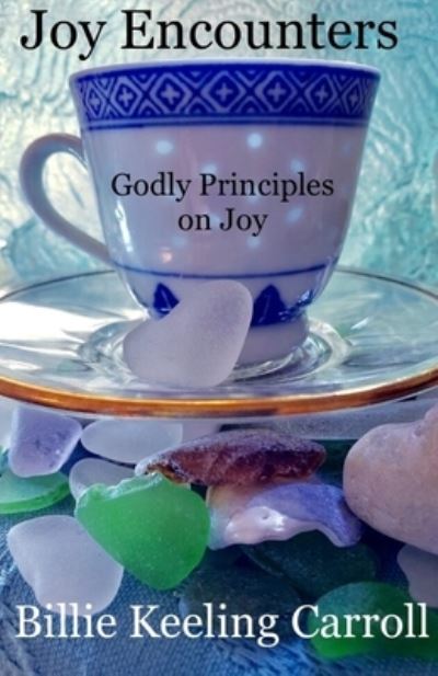 Joy Encounters - Billie Keeling Carroll - Livros - Purpose Publishing - 9781733772945 - 29 de janeiro de 2020