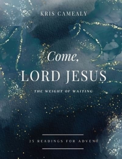Cover for Kris Camealy · Come, Lord Jesus (Bog) (2022)