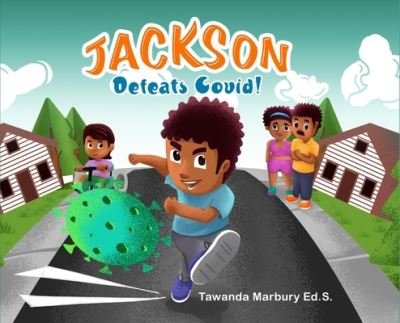 Cover for Tawanda Marbury · Jackson Defeats Covid! (Hardcover Book) (2021)