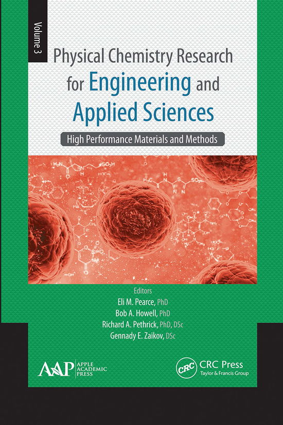 Physical Chemistry Research for Engineering and Applied Sciences, Volume Three: High Performance Materials and Methods - - Books - Apple Academic Press Inc. - 9781774630945 - March 31, 2021