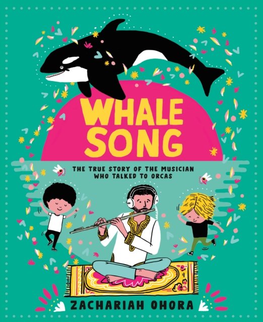 Cover for Zachariah Ohora · Whalesong: The True Story of the Musician Who Talked to Orca (Hardcover Book) (2024)