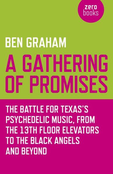 Cover for Ben Graham · Gathering of Promises, A – The Battle for Texas's Psychedelic Music, from The 13th Floor Elevators to The Black Angels and Beyond (Paperback Book) (2015)