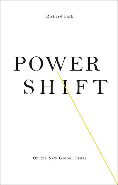 Cover for Richard Falk · Power Shift: On the New Global Order (Hardcover Book) (2016)