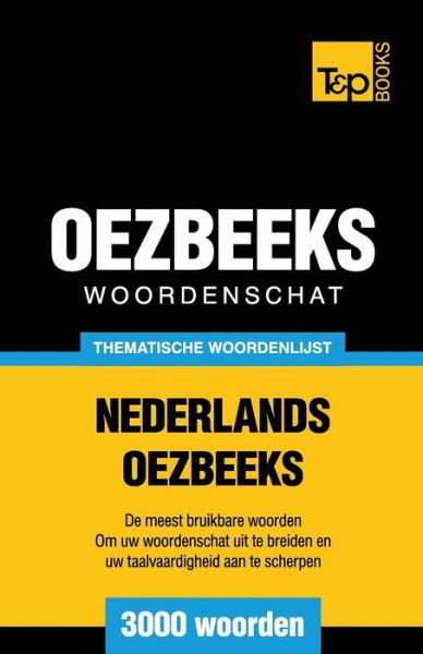 Cover for Andrey Taranov · Thematische Woordenschat Nederlands-oezbeeks - 3000 Woorden (Paperback Book) (2015)
