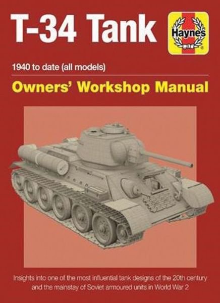 Cover for Mark Healy · T-34 Tank Owners' Workshop Manual: Insights into one of the most influential tank designs of the 20th century and the mainstay of Soviet armoured units in the Second World War (Gebundenes Buch) (2018)