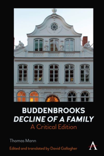 Buddenbrooks: Decline of a Family: A Critical Edition - Thomas Mann - Bücher - Anthem Press - 9781785278945 - 2. September 2025