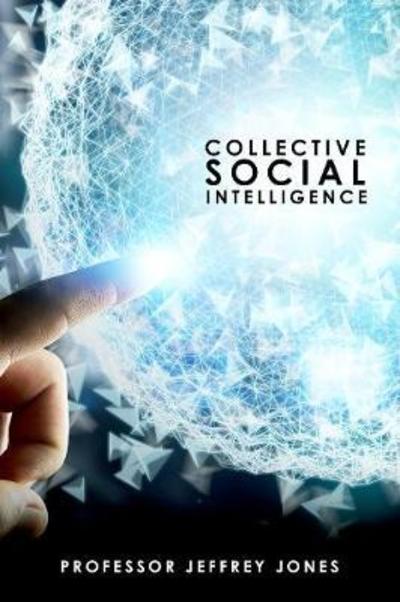 Jeffrey I. Jones · Collective Social Intelligence (Hardcover Book) (2017)