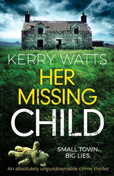 Cover for Kerry Watts · Her Missing Child: An absolutely unputdownable crime thriller (Paperback Book) (2019)