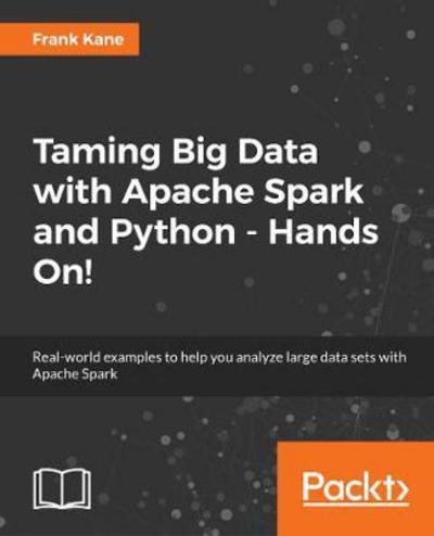 Cover for Frank Kane · Frank Kane's Taming Big Data with Apache Spark and Python (Paperback Book) (2017)