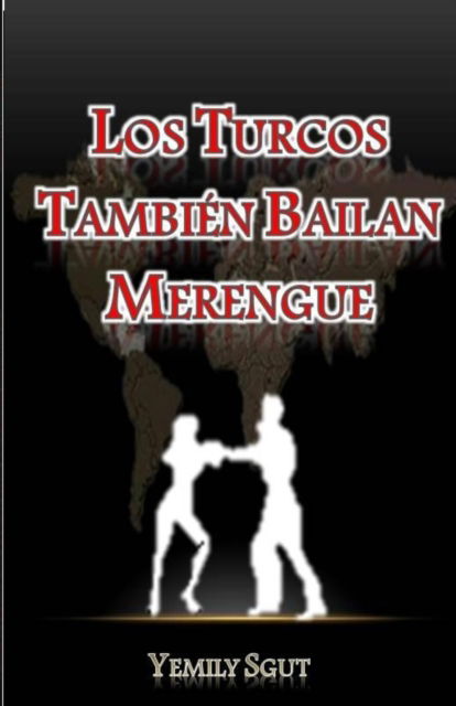 Cover for Yemily Sgut · Los Turcos Tambien Bailan Merengue (Paperback Book) (2019)