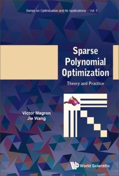 Sparse Polynomial Optimization - Victor Magron - Kirjat - World Scientific Publishing Co Pte Ltd - 9781800612945 - maanantai 8. toukokuuta 2023